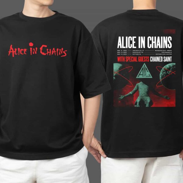 Alice In Chains With Special Guests Chained Saint Headline Shows Festival Dates In May 2025 Poster Merch Two Sides T Shirt