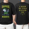 Dropkick Murphys I Keep My Fist Raised Up Fists Up Coozie Merch Two Sides T Shirt