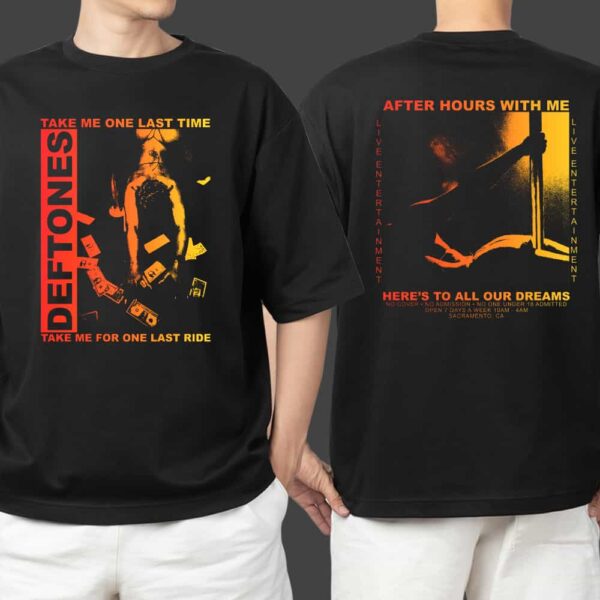 Deftones Take Me For One Last Ride After Hours With Me Here's To All Our Dreams New Arrivals 2025 Merchandise Unisex T Shirt