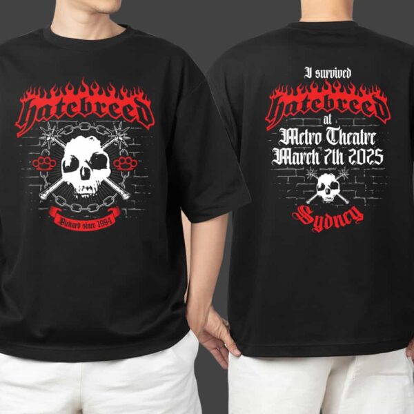 Hatebreed Since 1994 I Survived At Metro Theatre March 7th 2025 Die Hard Sydney Merchandise Unisex Two Sides T Shirt