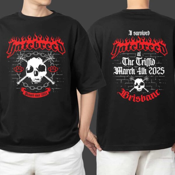 Hatebreed Since 1994 I Survived March 4th 2025 Die Hard Brisbane Merchandise Unisex Two Sides T Shirt